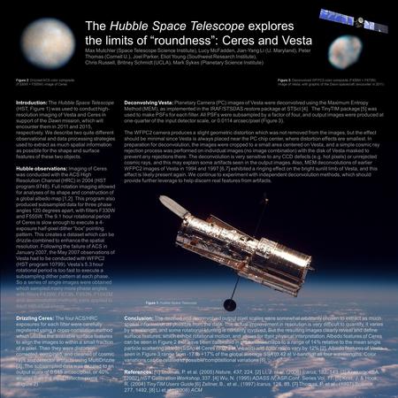 The Hubble Space Telescope explores the limits of “roundness”: Ceres and Vesta Max Mutchler (Space Telescope Science Institute), Lucy McFadden, Jian-Yang.