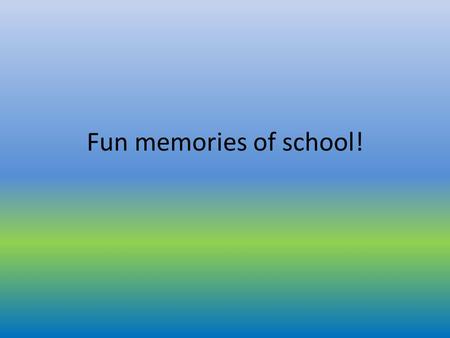 Fun memories of school!. School camps at primary school At the age of 12, we had a school camp. Each class decided if they wanted to go or not. The place.