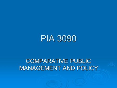 PIA 3090 COMPARATIVE PUBLIC MANAGEMENT AND POLICY.