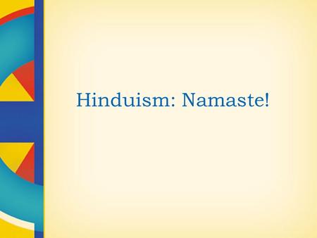 Hinduism: Namaste!. What is Namaste? Namaste is a Sanskrit word that means “I bow to you.” Namaste is a way of greeting others with respect. For Hindus,