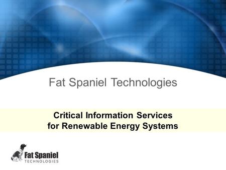 PV2Web™ Basic Training Fat Spaniel Technologies Critical Information Services for Renewable Energy Systems.