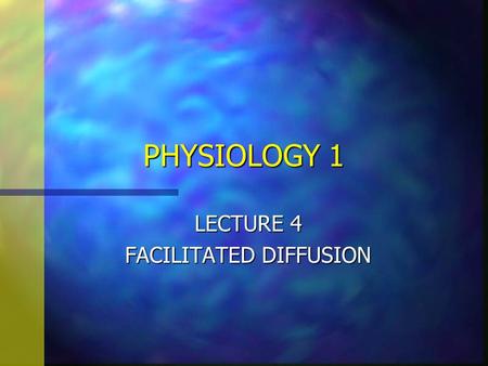 LECTURE 4 FACILITATED DIFFUSION