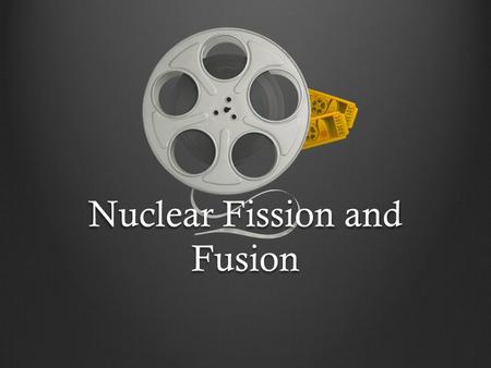 Nuclear Fission and Fusion