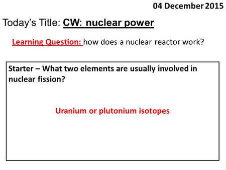 Uranium or plutonium isotopes