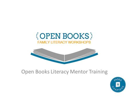 Open Books Literacy Mentor Training. Pages & Chapters Organization founded in 2011 with the mission of promoting literacy among families Support parent-teacher.