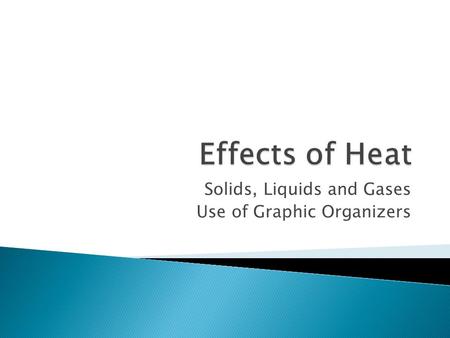 Solids, Liquids and Gases Use of Graphic Organizers