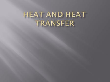  1. What does the law of conservation of energy state? 2. How does the motion of molecules relate to temperature? 3. Heat is always transferred from.