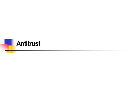 Antitrust. Fundamental Assumptions Competition is good Big is not bad Monopoly practices are bad People should be allowed to buy whatever quality they.