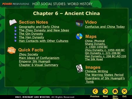 Chapter 6 – Ancient China Section Notes Geography and Early China The Zhou Dynasty and New Ideas The Qin Dynasty The Han Dynasty Han Contacts with Other.