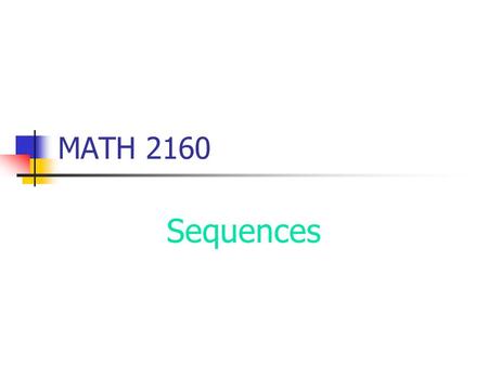 MATH 2160 Sequences. Arithmetic Sequences The difference between any two consecutive terms is always the same. Examples: 1, 2, 3, … 1, 3, 5, 7, … 5, 10,