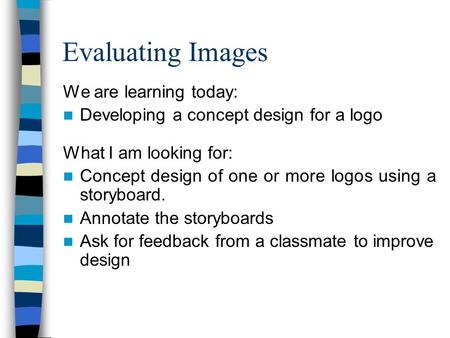 Evaluating Images We are learning today: