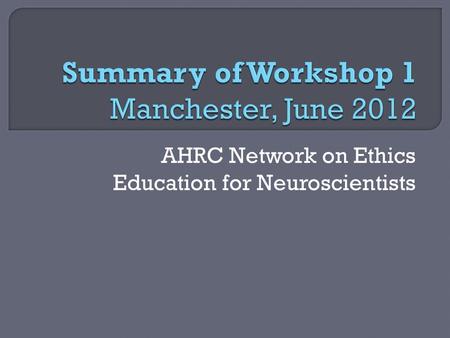 AHRC Network on Ethics Education for Neuroscientists.