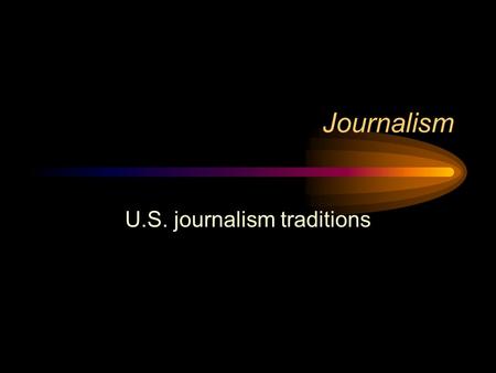 Journalism U.S. journalism traditions. Colonial period 1690--Benjamin Harris--Publick Occurrences 1733--John Peter Zenger case--NY Journal 1765--stamp.