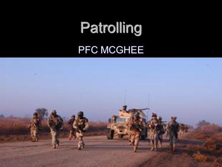 Patrolling PFC MCGHEE.