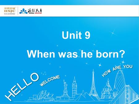 Unit 9 When was he born?. Language goal: Talk about famous people Teaching Importance: 1.too…to… 2. start doing sth….