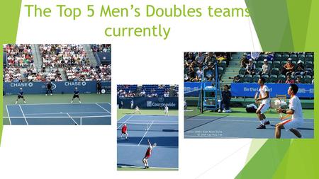 The Top 5 Men’s Doubles teams currently. If you think ATP and WTA singles matches are boring and you’re done watching tennis, you might want to reconsider.