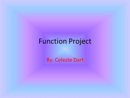 Function Project By: Celeste Dart. My Real World Problem Amber and her 4 friends want to buy a Soda. A soda cost 1.00 for each person. How much does sodas.