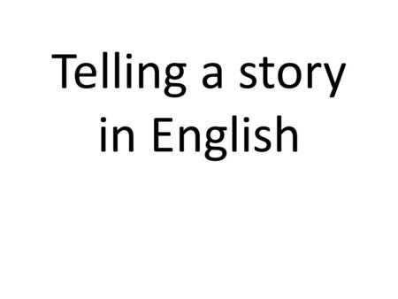 Telling a story in English