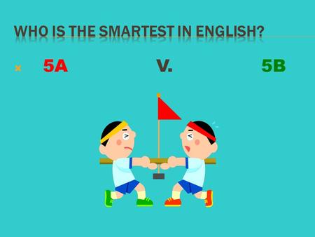  5A V. 5B. Test Match Opposites ugly Downstairs Big backward young light Slow Expensive forward beautiful Negative Go Upstairs Fast strong Sad Cheap.