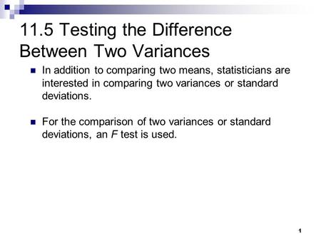 11.5 Testing the Difference Between Two Variances