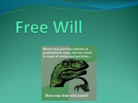 The importance of free will Human autonomy and dignity Value of deliberation Deserving praise and condemnation Moral responsibility.