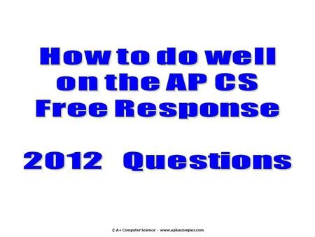 © A+ Computer Science - www.apluscompsci.com. Visit us at www.apluscompsci.com Full Curriculum Solutions www.apluscompsci.com M/C Review Question Banks.