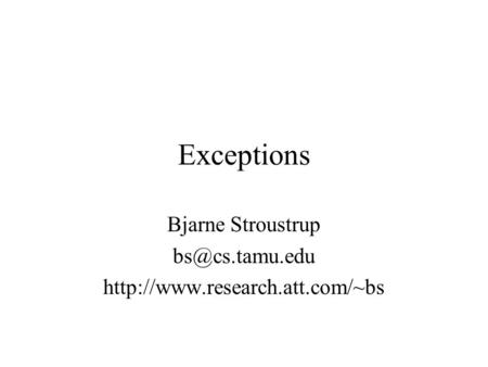 Exceptions Bjarne Stroustrup