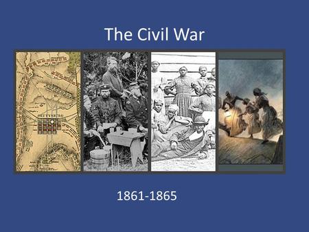 The Civil War 1861-1865. Uncle Tom’s Cabin 1852 Harriet Beecher Stowe Stowe hoped for a quick, peaceful end to slavery – Instead it divided Northerners.