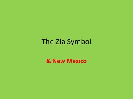 The Zia Symbol & New Mexico. Zia Symbol The Zia Symbol: Mathematically Accurate: The Circle in the center is 1/3 the width of the entire symbol.