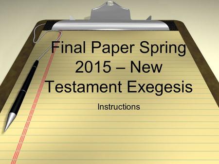 Final Paper Spring 2015 – New Testament Exegesis Instructions.