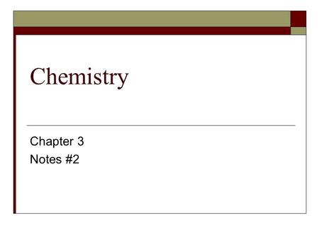 Chemistry Chapter 3 Notes #2. Matter Pure Substances (can be represented by a chemical Formula) ElementsCompounds Mixtures (can be separated By physical.