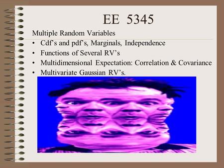 EE 5345 Multiple Random Variables