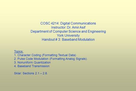 COSC 4214: Digital Communications Instructor: Dr. Amir Asif Department of Computer Science and Engineering York University Handout # 3: Baseband Modulation.