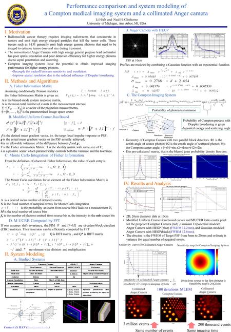 Li HAN and Neal H. Clinthorne University of Michigan, Ann Arbor, MI, USA Performance comparison and system modeling of a Compton medical imaging system.