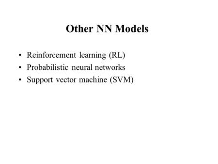 Other NN Models Reinforcement learning (RL)