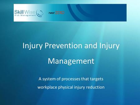 Injury Prevention and Injury Management A system of processes that targets workplace physical injury reduction.