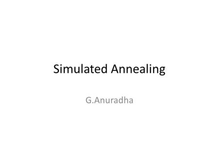 Simulated Annealing G.Anuradha.