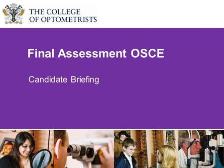 Final Assessment OSCE Candidate Briefing. Objectives Fire & Emergency Evacuation Procedure Skills to be tested Structure of the OSCE examination Referrals.