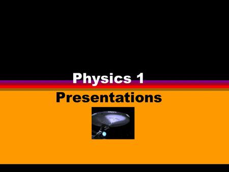 Physics 1 Presentations The Quantum Mechanics behind the movies.