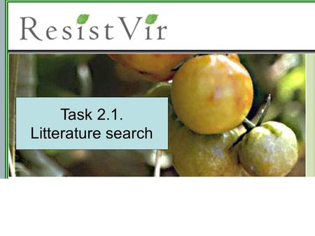 Task 2.1. Litterature search. Roma & Alicante Meeting Agreement for –Litterature survey according to specific crops –Reviews on specific crops/topics.