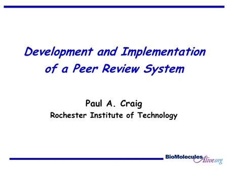 Development and Implementation of a Peer Review System Paul A. Craig Rochester Institute of Technology.