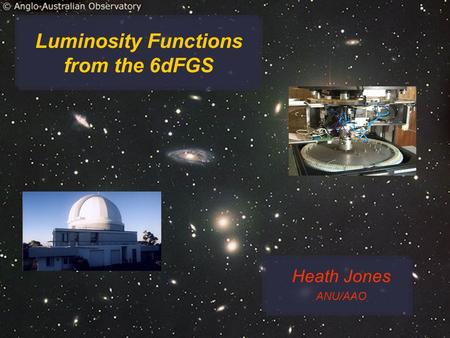 Luminosity Functions from the 6dFGS Heath Jones ANU/AAO.