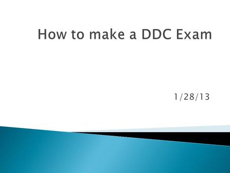 1/28/13.  Log-In to Skedula  Click on “Portals” on the bottom left hand sidebar  Click “DDC Exam Portal”  Log-In to DDC if necessary (using the same.