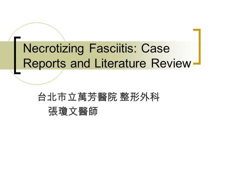 Necrotizing Fasciitis: Case Reports and Literature Review