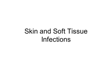 Skin and Soft Tissue Infections. Vesicles Clinical SyndromeInfectious Agent SmallpoxVariola Virus ChickenpoxVaricella-zoster virus Shingles (herpes zoster)Varicella-zoster.