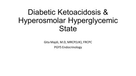 Diabetic Ketoacidosis & Hyperosmolar Hyperglycemic State