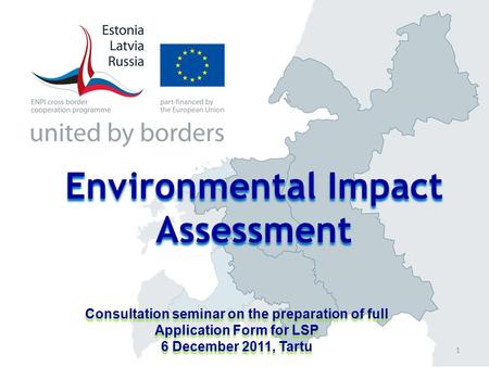 Consultation seminar on the preparation of full Application Form for LSP 6 December 2011, Tartu Consultation seminar on the preparation of full Application.