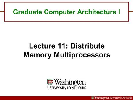 Graduate Computer Architecture I Lecture 11: Distribute Memory Multiprocessors.