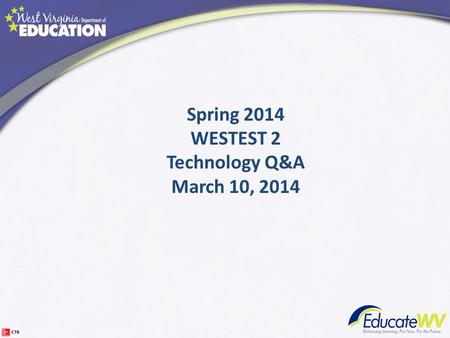 Spring 2014 WESTEST 2 Technology Q&A March 10, 2014.