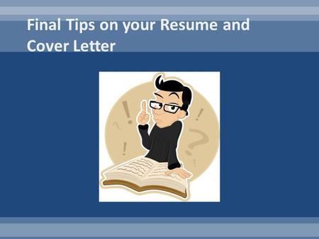 1.Have a clear objective stating job applying and strength and weakness. 2.Use reasonable active verbs. 3.Use bullets to list out your skills, abilities,